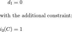 {d_1} = 0
\intertext{with the additional constraint:}
i_3( C) = 1