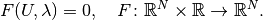 F(U, \lambda) = 0, \quad F\colon \mathbb{R}^{N} \times \mathbb{R} \to \mathbb{R}^{N}.