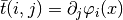 \bar{t}(i,j) = \partial_j\varphi_i(x)