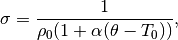 \sigma = \Frac{1}{\rho_0(1+\alpha(\theta - T_0))},