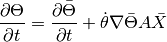 \Frac{\partial \Theta}{\partial t} = \Frac{\partial \bar{\Theta}}{\partial t} + \dot{\theta} \nabla \bar{\Theta} A \bar{X}