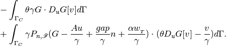 &-\int_{\Gamma_C} \theta \gamma G\cdot D_u G[v] d\Gamma \\
&+\int_{\Gamma_C} \gamma P_{n,\mathscr{F}}(G - \Frac{Au}{\gamma} + \Frac{gap}{\gamma}n + \Frac{\alpha w_{_T}}{\gamma})\cdot(\theta D_u G[v] - \Frac{v}{\gamma}) d\Gamma.