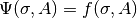 \Psi(\sigma, A) = f(\sigma, A)