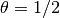 \theta = 1/2