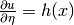 \frac{\partial u}{\partial\eta} = h(x)