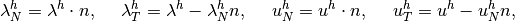 \lambda_N^h = \lambda^h \cdot n, ~~~~ \lambda_T^h = \lambda^h - \lambda_N^h n, ~~~~
u_N^h = u^h \cdot n, ~~~~ u_T^h = u^h - u_N^h n,