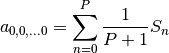 a_{0, 0, ... 0} = \ds \sum_{n = 0}^{P}
\Frac{1}{P+1}S_n