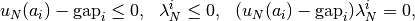 u_N(a_i)-\text{gap}_i \le 0, ~~ \lambda_N^i \le 0,  ~~ (u_N(a_i)-\text{gap}_i) \lambda_N^i = 0,