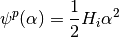 \psi^p(\alpha) = \frac{1}{2}H_i\alpha^2