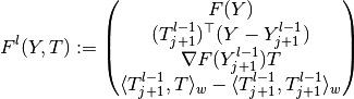 F^{l}(Y, T) := \begin{pmatrix}F(Y)\\ (T_{j+1}^{l-1})^{\top}(Y - Y_{j+1}^{l-1})\\ \nabla F(Y_{j+1}^{l-1})T\\ \langle T_{j+1}^{l-1}, T \rangle_{w} - \langle T_{j+1}^{l-1}, T_{j+1}^{l-1} \rangle_{w}\end{pmatrix}