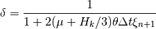 \delta = \Frac{1}{1+2(\mu+H_k/3)\theta\Delta t\xi_{n+1}}