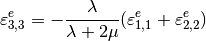 \varepsilon^e_{3,3} = -\Frac{\lambda}{\lambda+2\mu}(\varepsilon^e_{1,1} + \varepsilon^e_{2,2})