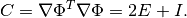 C = \nabla\Phi^T\nabla\Phi = 2 E + I.