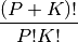 \Frac{(P+K)!}{P!K!}