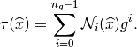 \tau(\widehat{x}) = \sum_{i = 0}^{n_g - 1}{\cal N}_i(\widehat{x}) g^i.