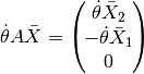 \dot{\theta} A \bar{X} = \left(\hspace*{-0.5em}\begin{array}{c} \dot{\theta}\bar{X}_2 \\ -\dot{\theta}\bar{X}_1 \\ 0 \end{array}\hspace*{-0.5em}\right)