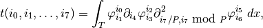 t(i_0, i_1, \ldots, i_7) =
\int_{T}\varphi_{i_1}^{i_0}
\partial_{i_4}\varphi_{i_3}^{i_2}
\partial^2_{i_7/ P, i_7\mbox{ mod } P}\varphi_{i_6}^{i_5}\ dx,