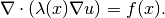 \nabla\cdot(\lambda(x)\nabla u) = f(x).