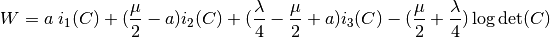 {W} &= a\; i_1(C) + (\frac{\mu}{2} - a)i_2(C) + (\frac{\lambda}{4} - \frac{\mu}{2} + a)i_3(C) - (\frac{\mu}{2}+\frac{\lambda}{4})\log \det(C)