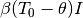 \beta(T_0-\theta) I