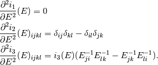 &\frac{\partial^2 i_1}{\partial E^2}(E) = 0\\
&\frac{\partial^2 i_2}{\partial E^2}(E)_{ijkl} = \delta_{ij}\delta_{kl} - \delta_{il}\delta_{jk} \\
&\frac{\partial^2 i_3}{\partial E^2}(E)_{ijkl} = i_3(E) (E^{-1}_{ji}E^{-1}_{lk} - E^{-1}_{jk}E^{-1}_{li}).