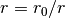 r = r_0 / r