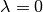 \lambda=0