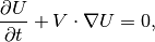 \frac{\partial U}{\partial t} + V\cdot\nabla U = 0,