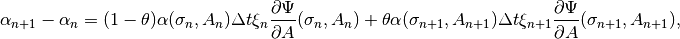 \alpha_{n+1} - \alpha_n = (1-\theta) \alpha(\sigma_n,A_n)\Delta t \xi_n \Frac{\partial \Psi}{\partial A}(\sigma_{n}, A_{n}) + \theta \alpha(\sigma_{n+1},A_{n+1}) \Delta t \xi_{n+1} \Frac{\partial \Psi}{\partial A}(\sigma_{n+1}, A_{n+1}),