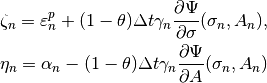 \zeta_n = \varepsilon^p_{n} + (1-\theta)\Delta t \gamma_n \Frac{\partial \Psi}{\partial \sigma}(\sigma_{n}, A_{n}) ,

\eta_n = \alpha_n - (1-\theta)\Delta t \gamma_n \Frac{\partial \Psi}{\partial A}(\sigma_{n}, A_{n})