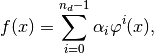 f(x) = \sum_{i = 0}^{n_d - 1} \alpha_i \varphi^i(x),