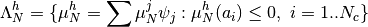 \Lambda_N^h = \{ \mu^h_N = \sum \mu^j_N \psi_j : \mu^h_N(a_i) \le 0, ~i = 1..N_c \}