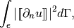 \int_e |\hspace{0.01em}[\hspace{-0.12em}[
\partial_n u ]\hspace{-0.12em}]\hspace{0.01em}|^2 d \Gamma,