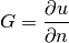 G = \Frac{\partial u}{\partial n}