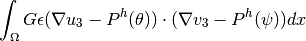 \int_{\Omega}G\epsilon (\nabla u_3 - P^h(\theta))\cdot(\nabla v_3 - P^h(\psi))dx