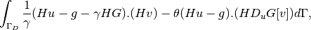 \int_{\Gamma_D} \Frac{1}{\gamma}(Hu-g-\gamma HG).(Hv) - \theta(Hu-g).(HD_uG[v])d\Gamma,