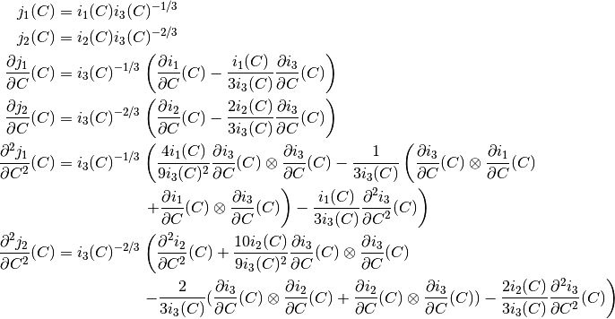 j_1(C) &= i_1(C) i_3(C)^{-1/3}\\
j_2(C) &= i_2(C) i_3(C)^{-2/3}\\
\frac{\partial j_1}{\partial C}(C) &= i_3(C)^{-1/3}\left(\frac{\partial i_1}{\partial C}(C) - \frac{i_1(C)}{3i_3(C)} \frac{\partial i_3}{\partial C}(C)\right)\\
\frac{\partial j_2}{\partial C}(C) &= i_3(C)^{-2/3}\left(\frac{\partial i_2}{\partial C}(C) - \frac{2i_2(C)}{3i_3(C)} \frac{\partial i_3}{\partial C}(C)\right)\\
\frac{\partial^2 j_1}{\partial C^2}(C) &= i_3(C)^{-1/3}\left(\frac{4i_1(C)}{9i_3(C)^2} \frac{\partial i_3}{\partial C}(C) \otimes \frac{\partial i_3}{\partial C}(C) - \frac{1}{3i_3(C)}\left(\frac{\partial i_3}{\partial C}(C) \otimes \frac{\partial i_1}{\partial C}(C)\right.\right. \\
& ~~~~~~~~~~~~~~~~\left.\left. + \frac{\partial i_1}{\partial C}(C) \otimes \frac{\partial i_3}{\partial C}(C)\right) - \frac{i_1(C)}{3i_3(C)} \frac{\partial^2 i_3}{\partial C^2}(C)\right)\\
\frac{\partial^2 j_2}{\partial C^2}(C) &= i_3(C)^{-2/3}\left(\frac{\partial^2 i_2}{\partial C^2}(C) + \frac{10i_2(C)}{9i_3(C)^2} \frac{\partial i_3}{\partial C}(C) \otimes \frac{\partial i_3}{\partial C}(C) \right. \\
& ~~~~~~~~~~~~~~~~\left. - \frac{2}{3i_3(C)}(\frac{\partial i_3}{\partial C}(C) \otimes \frac{\partial i_2}{\partial C}(C) + \frac{\partial i_2}{\partial C}(C) \otimes \frac{\partial i_3}{\partial C}(C)) - \frac{2i_2(C)}{3i_3(C)} \frac{\partial^2 i_3}{\partial C^2}(C)\right)