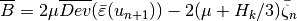 \overline{B} = 2\mu\overline{Dev}(\bar{\varepsilon}(u_{n+1}))-2(\mu+H_k/3)\bar{\zeta}_n