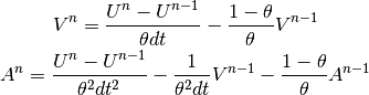 V^n = \frac{U^n - U^{n-1}}{\theta dt} - \frac{1-\theta}{\theta}V^{n-1}

A^n = \frac{U^n - U^{n-1}}{\theta^2 dt^2} - \frac{1}{\theta^2dt}V^{n-1} - \frac{1-\theta}{\theta}A^{n-1}