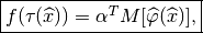 \fbox{$f(\tau(\widehat{x})) = \alpha^T M [\widehat{\varphi}(\widehat{x})]$,}