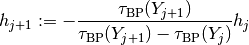 h_{j+1} := -\frac{\tau_{\mathrm{BP}}(Y_{j+1})}{\tau_{\mathrm{BP}}(Y_{j+1}) - \tau_{\mathrm{BP}}(Y_{j})}h_{j}