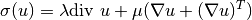 \sigma(u) = \lambda \mbox{div } u + \mu (\nabla u + (\nabla u)^T)