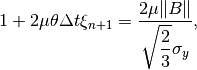 1+2\mu\theta\Delta t \xi_{n+1} = \Frac{2\mu\|B\|}{\sqrt{\frac{2}{3}}\sigma_y},